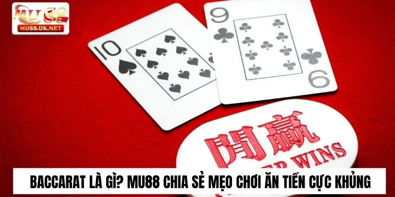 Cùng Mu88 tìm hiểu baccarat là gì?